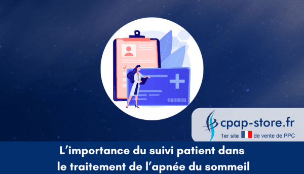 L'importance du suivi patient dans le traitement de l'apnée du sommeil cpap-store.fr