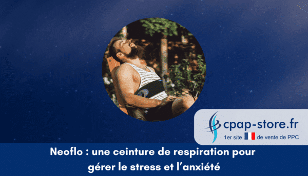 Neoflo une ceinture de respiration pour gérer le stress et l’anxiété cpap-store.fr